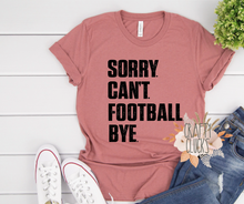 Load image into Gallery viewer, Sorry Can't Football Bye
