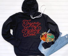 Load image into Gallery viewer, Trying My Fucking Best