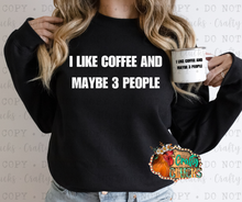 Load image into Gallery viewer, I Like Coffee and Maybe 3 People