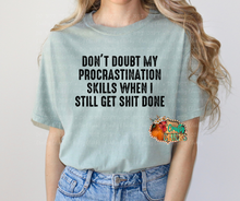 Load image into Gallery viewer, Don't Doubt My Procrastination Skills