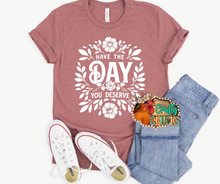 Load image into Gallery viewer, Have The Day Your Deserve Floral