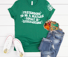 Load image into Gallery viewer, Pretending To Be A Mature Adult Is Exhausting