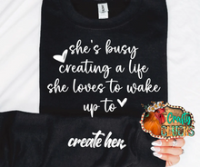 Load image into Gallery viewer, She's busy creating a life she loves to wake up to. Create her