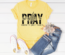 Load image into Gallery viewer, PRAY Through It, On It, Over It