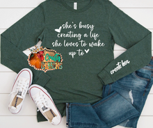 Load image into Gallery viewer, She's busy creating a life she loves to wake up to. Create her