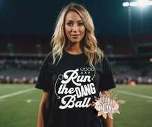 Load image into Gallery viewer, Run The Dang Ball