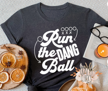 Load image into Gallery viewer, Run The Dang Ball