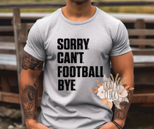 Load image into Gallery viewer, Sorry Can't Football Bye