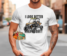 Load image into Gallery viewer, I Look Better When I'm Dirty
