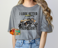 Load image into Gallery viewer, I Look Better When I'm Dirty