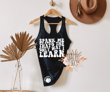 Load image into Gallery viewer, Spank Me That's The Only Way I Learn