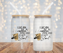 Load image into Gallery viewer, I Like My Coffee Ice Cold Just Like My Soul Glass Jar