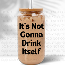 Load image into Gallery viewer, It's Not Gonna Drink Itself Glass Jar