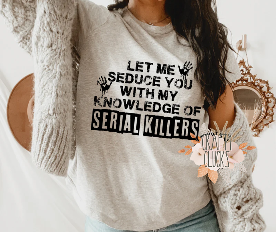 Let Me Seduce You With My Knowledge Of Serial Killers