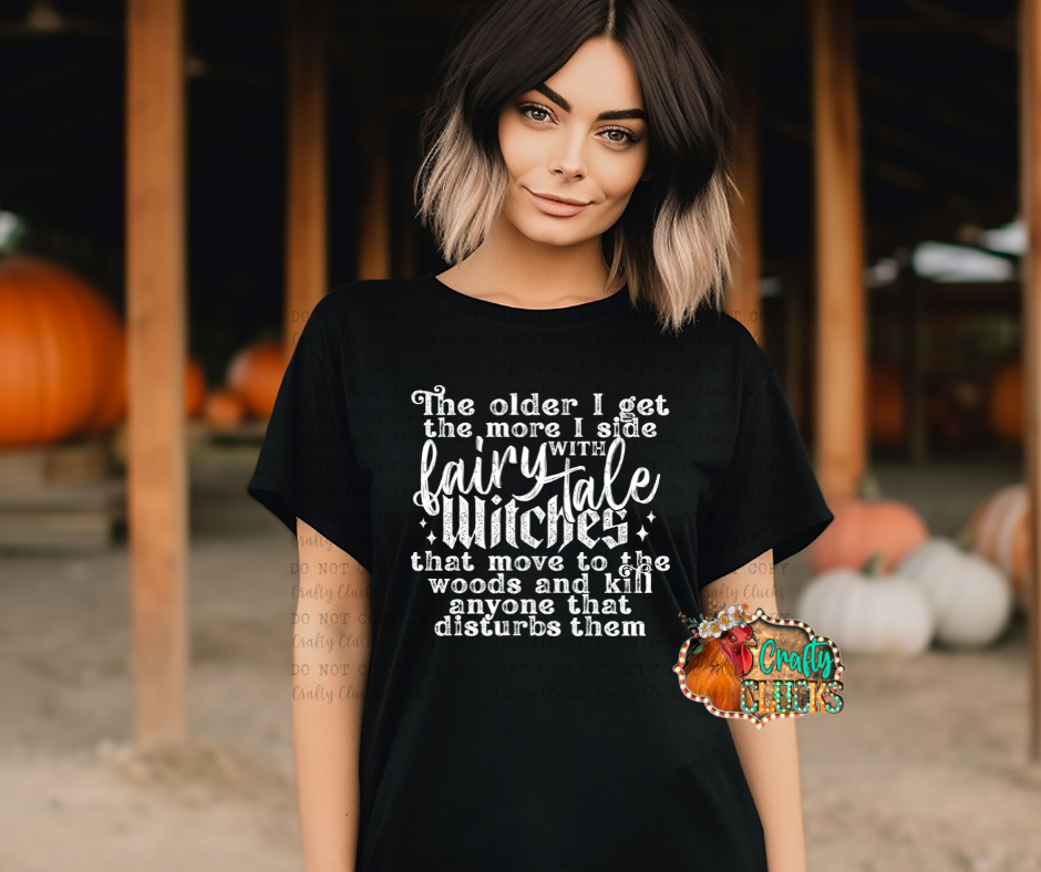 The Older I Get The More I Side With Fairy Tale Witches
