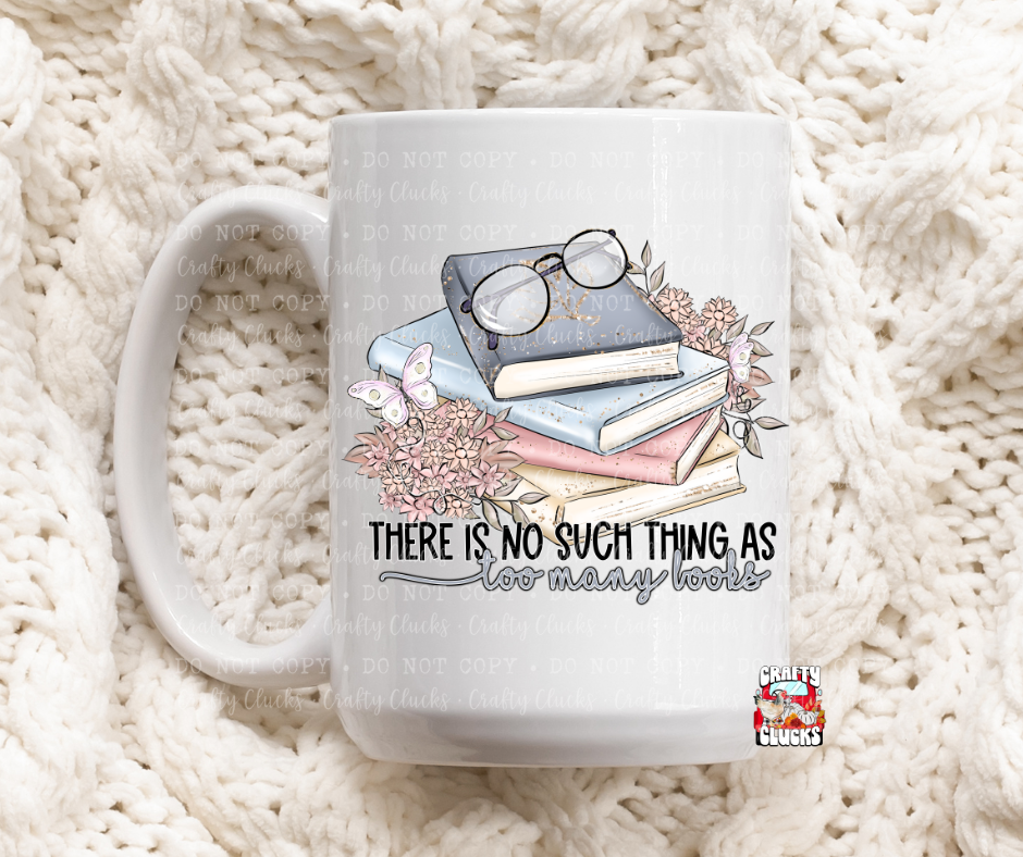 There Is No Such Thing As Too Many Books Mug