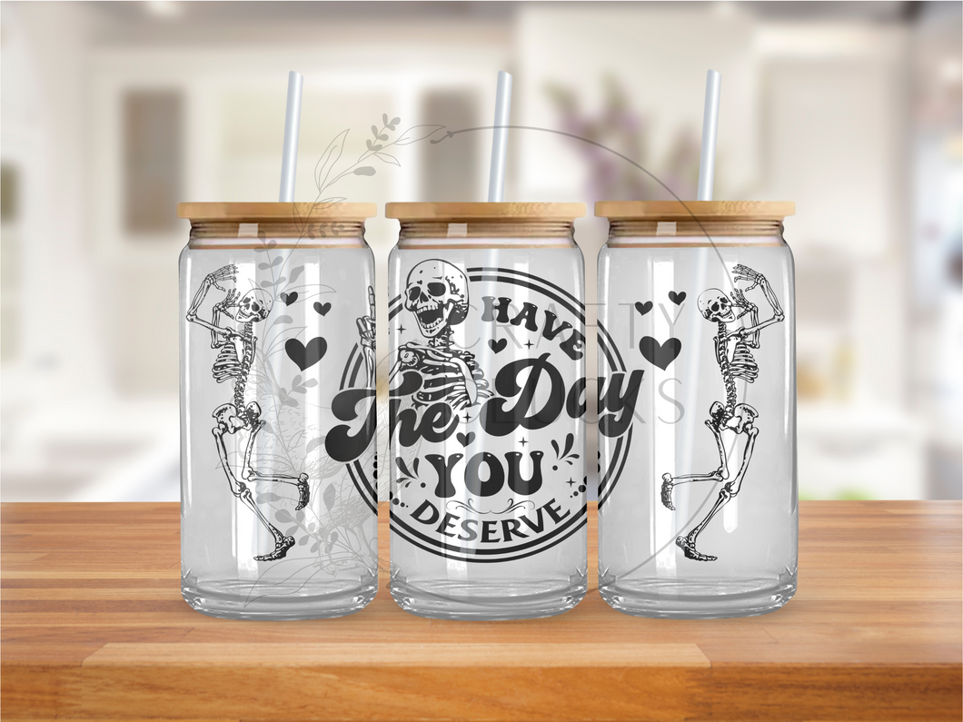 Have The Day You Deserve Glass Jar