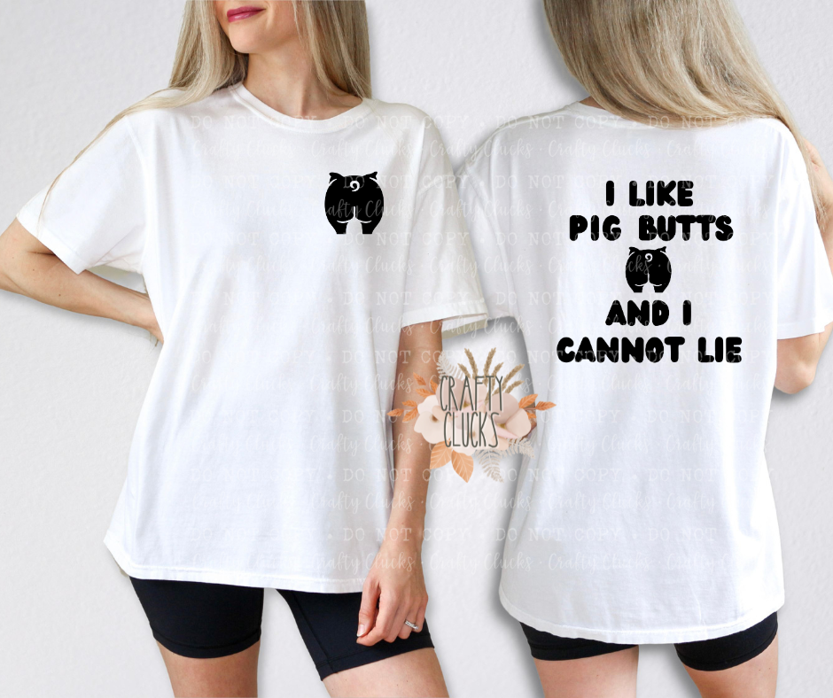 I Like Pig Butts And I Cannot Lie