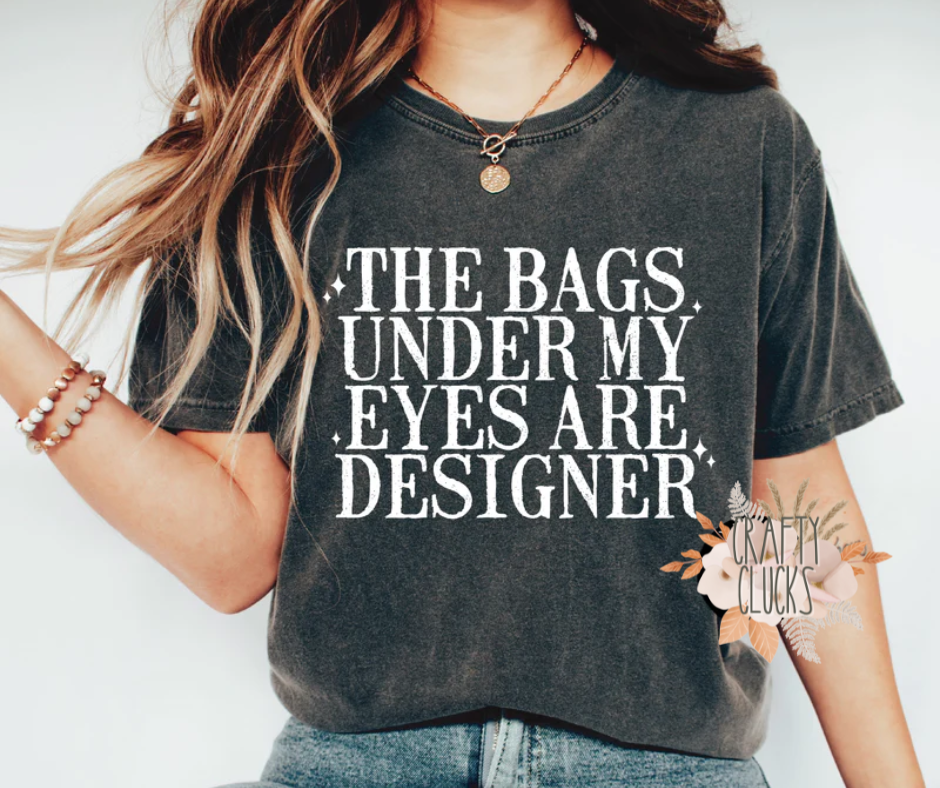 The Bags Under My Eyes Are Designer Graphic Tee