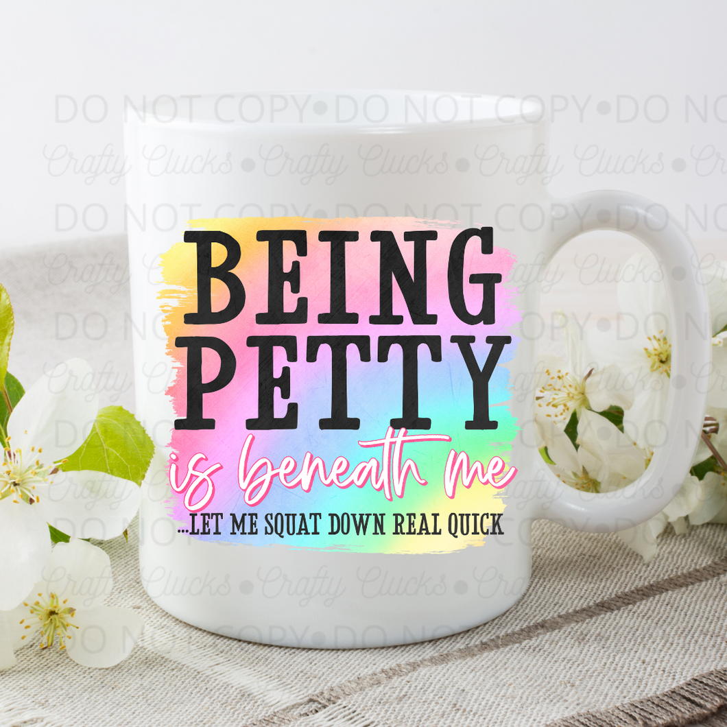 Being Petty...  Mug