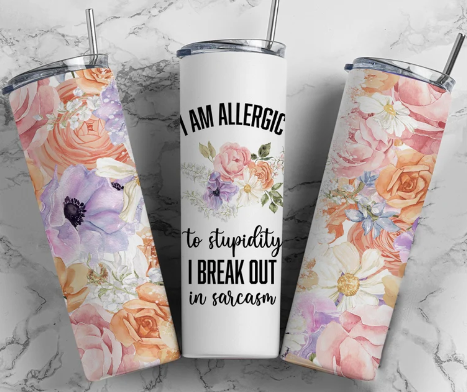 I'm Allergic To Stupidity Tumbler