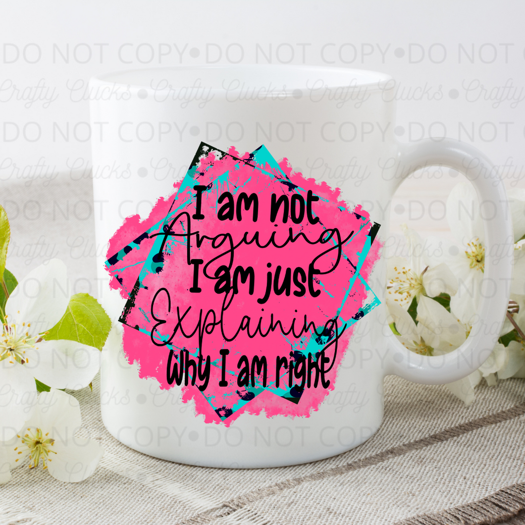 I am Not Arguing...  Mug