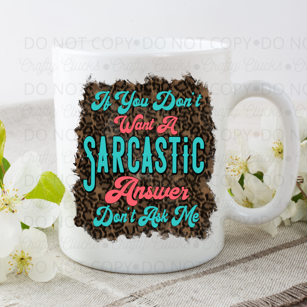 If You Don't Want A Sarcastic Answer... Mug