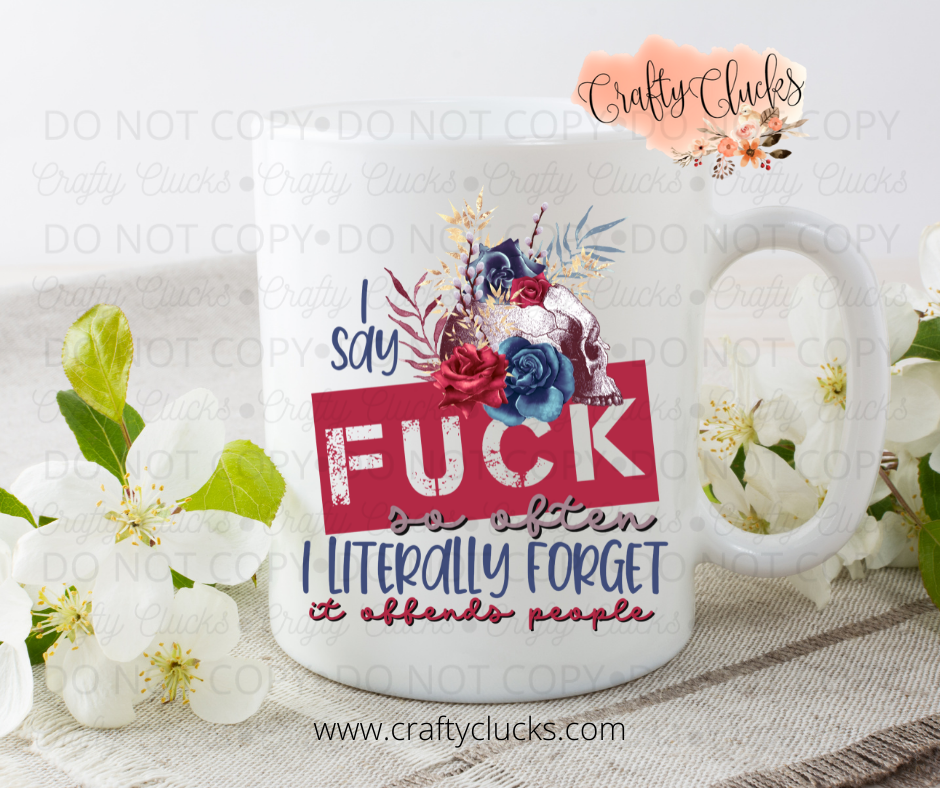 I say Fuck so often... Mug