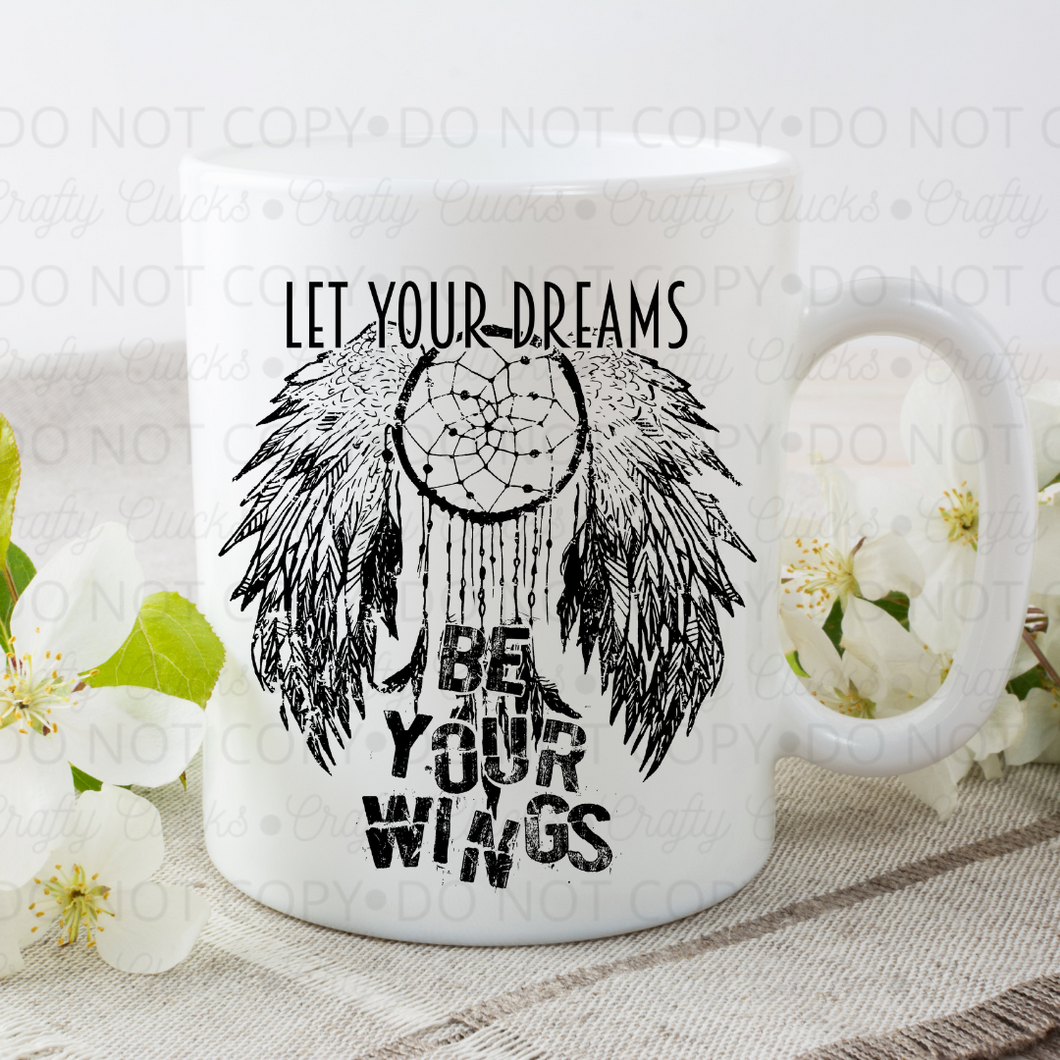 Let Your Dreams Be Your Wings Mug