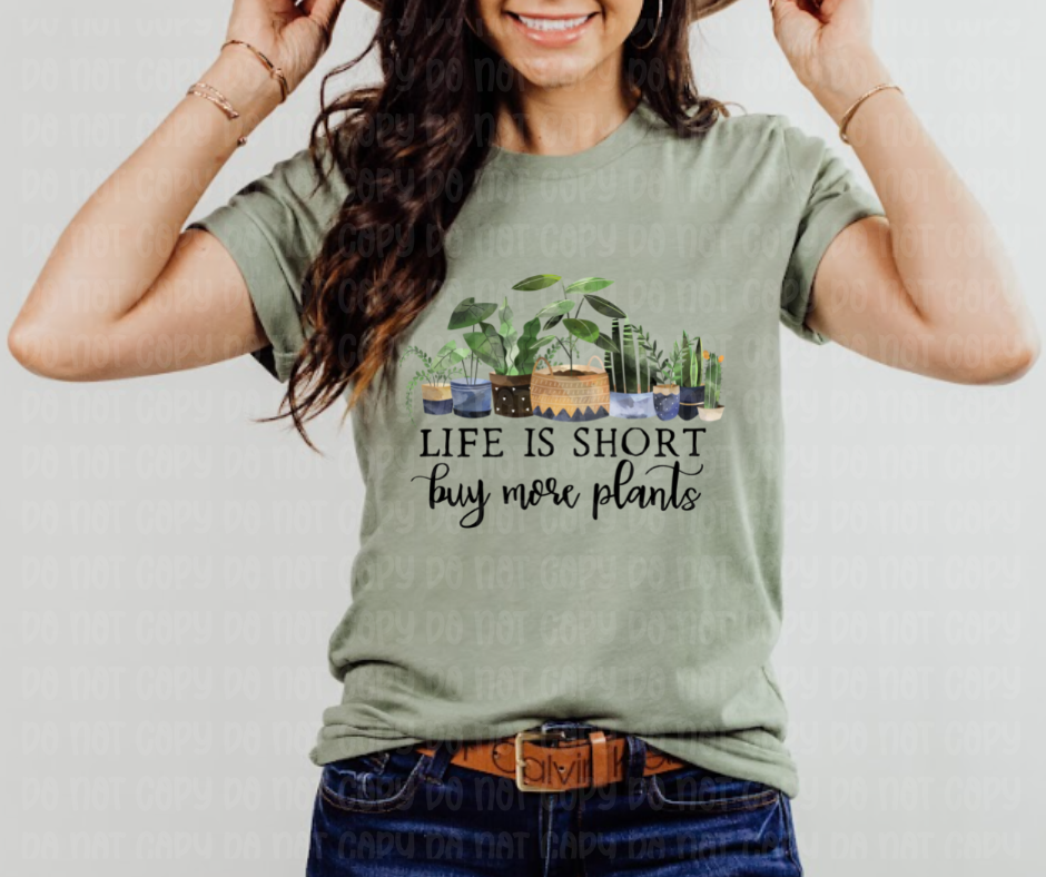 Life Is Short Buy More Plants Graphic Tee