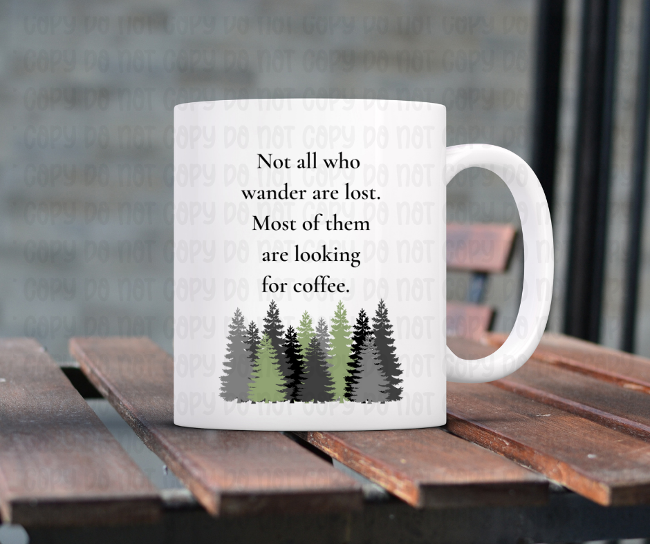 Not all who wander...Coffee Mug