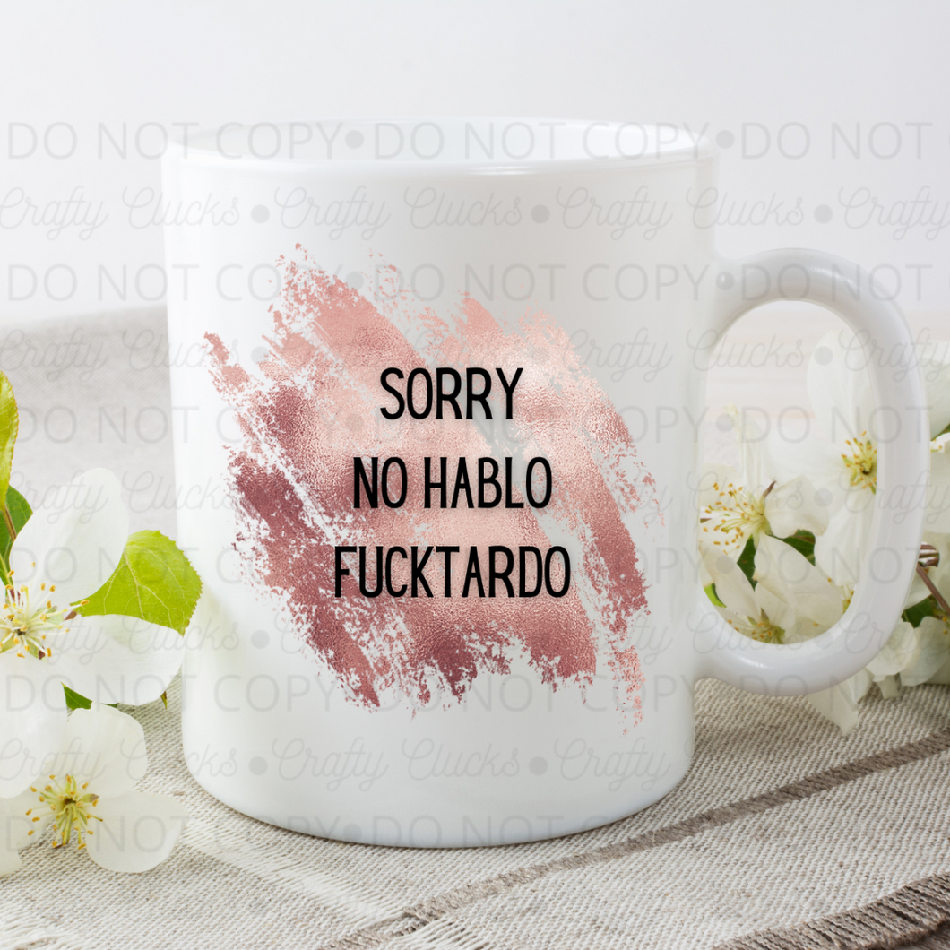 Sorry No Hablo Fucktardo Mug