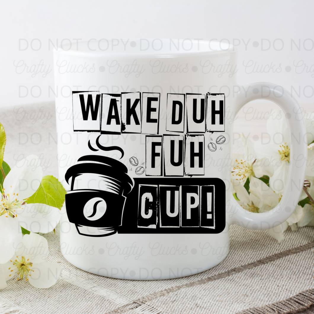 Wake Duh Fuh Cup Mug